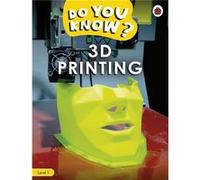 Do You Know Level 1 3D Printing - Ladybird - Penguin Random House Childrens UK - Livre en Anglais - Paperback LadybirdLadybird (Auteur)