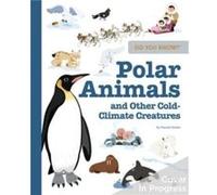 Do You Know Polar Animals and Other ColdClimate Creatures by Pascale Hedelin Pascale Hedelin (Auteur)
