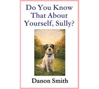 Do You Know That About Yourself, Sully?: A Story of Belonging, Comfort, and Love That Grows