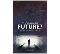 Do You Know The Future? God's Plan From Present To Eternal State