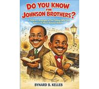Do You Know The Johnson Brothers?: A Children’s Biography of Two Siblings Who Gave America Its Black National Anthem