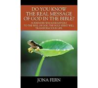 Do You Know The Real Message Of God In The Bible? Surrender Wholeheartedly To The Will Of God, The Holy Spirit Will Transform Your Life..