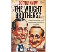 Do You Know The Wright Brothers?: A Children’s Biography of Two Brothers Who Taught Humans how to Fly