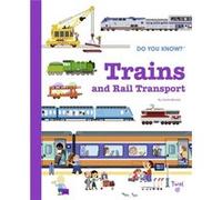 Do You Know Trains and Rail Transport by Cecile Benoist Cecile Benoist (Auteur)