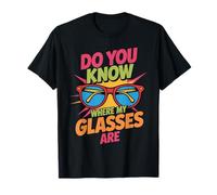 Do You Know Where My Glasses are Moment d'oubli - T-Shirt