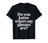 Do You Know Where My Glasses are Moment d'oubli - T-Shirt