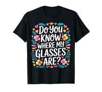 Do You Know Where My Glasses are Moment d'oubli - T-Shirt