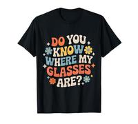Do You Know Where My Glasses are Moment d'oubli |- T-Shirt