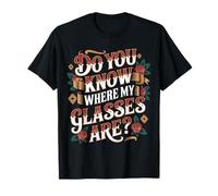 Do You Know Where My Glasses are Moment d'oubli - T-Shirt