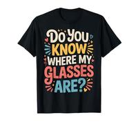 Do You Know Where My Glasses are Moment d'oubli - T-Shirt