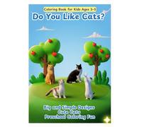 Do You Like Cats? Coloring Book for Kids Ages 3-5: Big and Simple Designs | Cute Cats | Preschool Coloring Fun