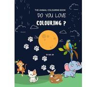 DO YOU LIKE COLOURING - THE ANIMAL COLOURING BOOK