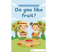 Do you like fruit?: colouring and activity book