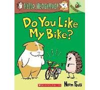 Do You Like My Bike?: An Acorn Book (Hello, Hedgehog! #1)