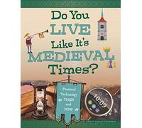 Do You Live Like It's Medieval Times?