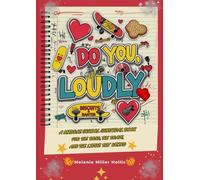 Do You, Loudly: A Middle School Survival Book For The Bold, The Brave, And The Little Bit Weird