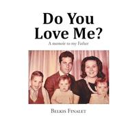 Do You Love Me?: A memoir to my Father