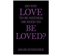 Do You Love To Be Needed, Or Need To Be Loved?