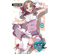 Do You Love Your Mom And Her Two-Hit Multi-Target Attacks?, Vol. 8 (Light Novel)