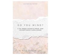Do You Mind?: A 52-Week Mindfulness and Acceptance Challenge