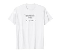 Do You Pray Before Bedtime ? No, I Masturbate Funny Shirt T-Shirt