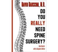 Do You Really Need Spine Surgery by Dr. David Hanscom Dr. David Hanscom (Auteur)
