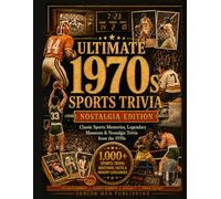 Do You Remember 1970s Sports?: 1,000+ Sports Trivia Facts, Questions & Memory Prompts for Men 60+ Who Remember the Legends, Rivalries and Unforgettable Moments of the Decade
