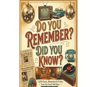 DO YOU REMEMBER? DID YOU KNOW!: The Ultimate 1960s, 1970s, and 1980s Trivia Time Capsule: 1650 Retro Facts, Movie Stars, and Slang That Defined a Generation