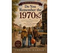 Do You Remember the 1970s?: Large Print Stories and Memory Prompts of British Life: Power Cuts, Space Hoppers and Sunday Roasts