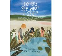 Do You See What I See?: What God Sees When He Looks At You!