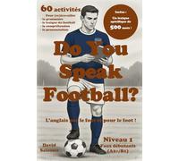 Do You Speak Football? Niveau 1: L'anglais par le football et pour le football