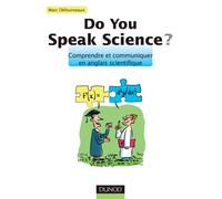 Do you speak science ? Comprendre et communiquer en anglais scientifique Communiquer en anglais scientifique - Marc Défourneaux - Dunod - broché - Méthode de langue