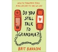 Do You Still Talk To Grandma?