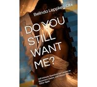 DO YOU STILL WANT ME?: 160 Intimate Questions for Couples to Reconnect, Desire, and Choose Each Other Again