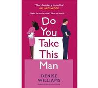 Do You Take This Man - Denise Williams - Little Brown Book Group - Livre en Anglais - Paperback Denise WilliamsDenise Williams (Auteur)