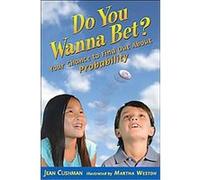 Do You Wanna Bet?: Your Chance to Find Out About Probability