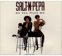 Do You Want Me by Salt 'n' Pepa