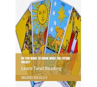 DO YOU WANT TO KNOW WHAT THE FUTURE HOLDS?: Learn Tarot Reading