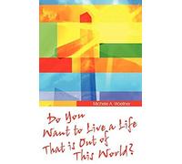 Do You Want To Live A Life That Is Out Of This World?