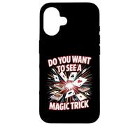 Do You Want to See A Magic Trick Magicien Illusionniste - Coque pour iPhone 16