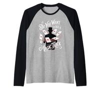 Do You Want to See A Magic Trick Magicien Illusionniste Manche Raglan