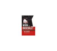 Do You Want To Work In Baseball?: Advice To Acquire Employment In Mlb And Mentorship In Scouting And Player Development Volume 1