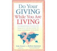 Do Your Giving While You Are Living Edie Fraser, Robyn Spizman (Auteur)