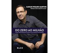 Do Zero ao Milhão. Como Criar Um Negócio Milionário, Próspero e Sustentável (Em Portuguese do Brasil)