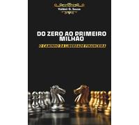 DO ZERO AO PRIMEIRO MILHÃO: O Caminho Da Liberdade Financeira