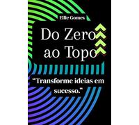 Do Zero ao Topo: Transforme ideias em sucesso - um caderno para mentes que pensam grande.