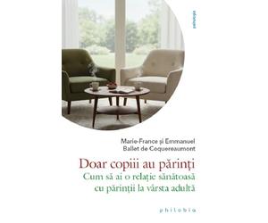 Doar copiii au parinti - Marie-France Ballet de Coquereaumont, Emmanuel Ballet de Coquereaumont