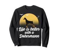 Doberman Lover La Vie est Meilleure avec Un Doberman Pinscher Sweatshirt