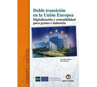 Doble transición en la Unión Europea.: Digitalización y sostenibilidad para pymes e industria
