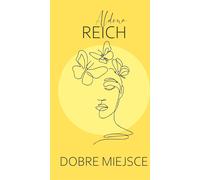 Dobre miejsce - Aldona Reich (littérature, roman social en polonais)